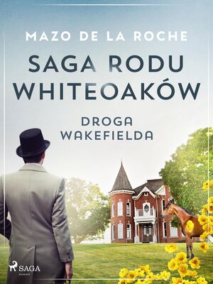 cover image of Saga rodu Whiteoaków 12--Droga Wakefielda